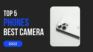 TOP 5 PHONES WITH THE BEST CAMERA IN 2022