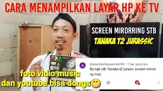 CARA MENAMPILKAN LAYAR HP KE TV DENGAN STB TANAKA T2 JURASSIC / SCREEN MIRORRING