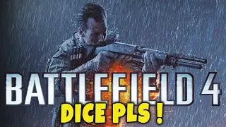 Battlefield 4 - DICE PLS!