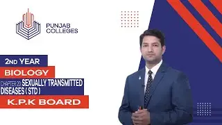 PGC Lectures - Inter Part 2 - KPK Board - Biology - Chapter 20 - Sexually Transmitted Diseases (STD)
