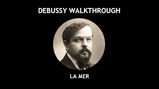 DEBUSSY - LA MER (full analysis)