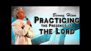 Benny Hinn sermon 2017 __ Practicing the Presence of the Lord __ Benny Hinn Ministries