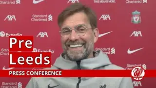 Leeds vs. Liverpool | Jurgen Klopp Press Conference