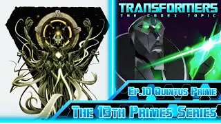 TRANSFORMERS The Codex Topic The 13th Primes Series Ep.10 Quintus Prime