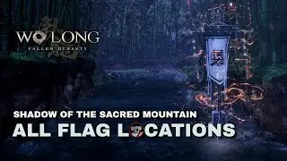 Wo Long Fallen Dynasty Shadow of the Sacred Mountain All Flag Locations