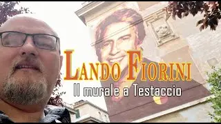 LANDO FIORINI il murale a Testaccio