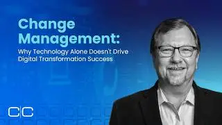 Change Management: Why Technology Alone Doesn't Drive Digital Transformation Success