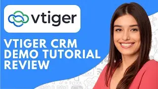 Vtiger CRM Demo, Tutorial & Review (2026) How to Use Vtiger CRM