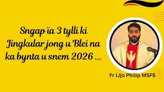 Sngap ïa 3 tylli ki Jingkular jong u Blei na ka bynta u snem 2026 ... | Fr Lijo Philip MSFS