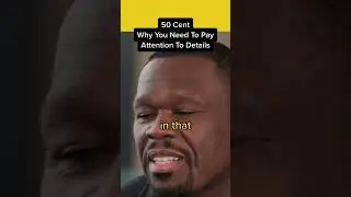 50 Cent: Why You Need To Pay Attention To Details
