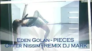 Eden Golan - PIECES - Offer Nissim - REMIX DJ MARK
