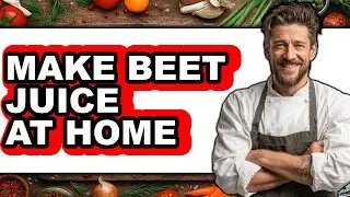 How To Make Beet Juice At Home - Step By Step