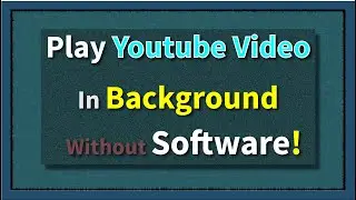 How to Play Youtube video in Background | সফটওয়ার ছাড়া ইউটিউব ভিডিও বেকগ্রাউন্ডে চালানোর উপায়