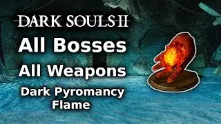 Dark Souls 2 Dark Pyromancy Flame Playthrough || All Bosses All Weapons Challenge - Finale
