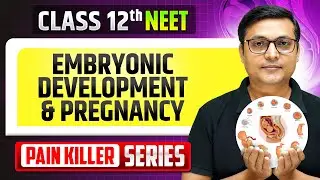 Embryonic Development & Pregnancy &ndash; From Basics to Advanced || NEET 2026
