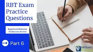 RBT&reg; Practice Questions | Registered Behavior Technician&reg; (RBT&reg;) Exam Review | Part 6