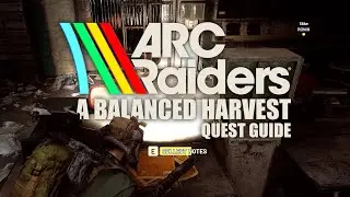 ARC Raiders  - A Balanced Harvest Quest Guide