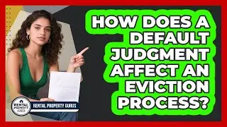 How Does A Default Judgment Affect An Eviction Process? - Rental Property Gurus