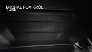 Michał FOX Kr&oacute;l - TUBE (Official Visualizer)