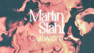 Martin Stahl - Outworn (Lyrics Video)