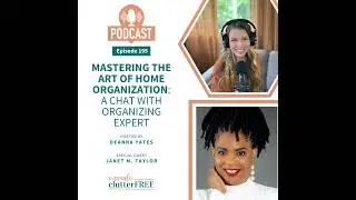 Ep 195: Mastering the Art of Home Organization - A Chat with Organizing Expert Janet M. Taylor