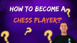 Becoming a chess player
