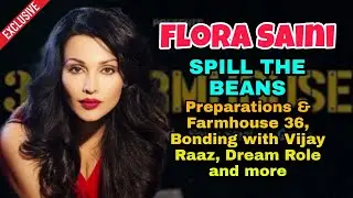 Flora Saini gets chatty about 36 Farmhouse, preparations & character, Bonding with cast, and more
