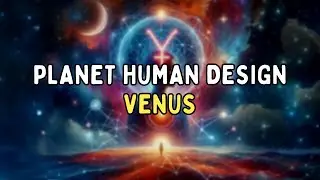62. Planet In Human Design: Venus, Bagaimana Hubungan Kita Dengan Orang Lain, Human Design Indonesia