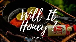 Will It Honey? JD&rsquo;s Hot Honey Salmon HGC