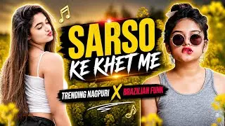 SARSHO KE KHET ME - BRAZILIAN FUNK X TRAND NAGPURI SONG || NAGPURI MASHUP VIDEO