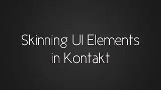 Scripting with Simon - Skinning UI Elements in Kontakt