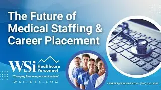 WSi Healthcare | The Future of Medical Staffing & Career Placement