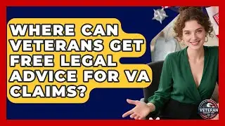 Where Can Veterans Get Free Legal Advice for VA Claims? - Veteran Community Guide