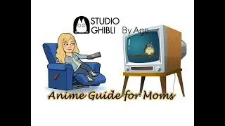Ghibli Films with Age Appropriate Reviews by Anime Guide for Moms