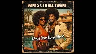 Winta & Liora Twani - Don't You Love Me ?