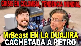 MrBeast Shames Petro: Brings Clean Water to La Guajira in Days