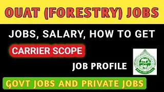 OUAT 2026 FORESTRY JOBS PROFILE, CARRIER OPTIONS, SALARY 