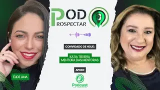 Empreendedorismo da mulher e seus desafios, com K&aacute;tia Teixeira (Mentora das mentoras)