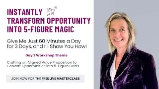 Masterclass Day 2: Instantly Transform Opportunity into 5-Figure Magic