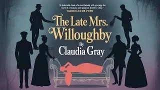 The Late Mrs. Willoughby by Claudia Gray | Regency Murder Mystery Audiobook