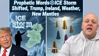 Prophetic Words❄️ICE Storm Shifted, Tr&ucirc;mp, Ireland, Weather W&auml;rfare, New Mantles❄️(Brandon Biggs)
