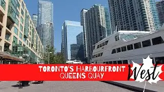 TRAVEL TO TORONTO ... Visit Toronto's Beautiful Queens Quay WEST