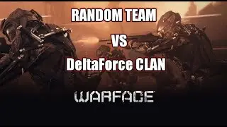 Warface | Random Team VS DeltaForce Clan | Ranked | Full