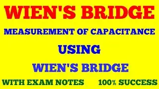WIEN'S BRIDGE || MEASUREMENT OF CAPACITANCE USING WIEN'S BRIDGE || WITH EXAM NOTES ||