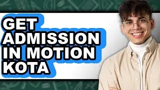 How to Get Admission in Motion Kota - Step by Step