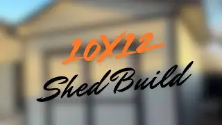 10x12 Shed Build | Step-By-Step Timelapse Construction