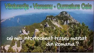 Traseu integral: Culmea Vanturarita - Vioreanu - Curmatura Oale