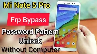 Mi note 5 pro frp bypass and password pattern unlock without Computer