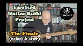 Проект сборки гитары Firebird: финал (до и после)