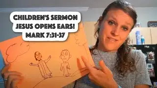 Children's Sermon Lesson: Jesus Opens Ears! Mark 7:31-37